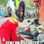 GenZ on a Scooter | GENZ ON A SCOOTER | image tagged in genz on a scooter | made w/ Imgflip meme maker