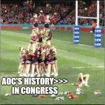 When AOC was a Cheerleader | AOC'S HISTORY>>> IN CONGRESS | image tagged in when aoc was a cheerleader | made w/ Imgflip meme maker