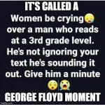 It's Called a George Floyd Moment | IT'S CALLED A; GEORGE FLOYD MOMENT | image tagged in it's called a george floyd moment | made w/ Imgflip meme maker