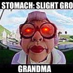 Hmmm | MY STOMACH: SLIGHT GROWL; GRANDMA | image tagged in babysitter in cat in the hat | made w/ Imgflip meme maker
