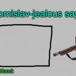 Tomislav-jealous announcement template meme