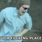 Know your fucking place, trash - Filthy Frank template