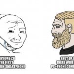 Windows in 2003 | THE IPHONE 2G IS THE FIRST TOUCHSCREEN SMARTPHONE; SHUT UP IDIOT, THERE WERE POCKET PC+PHONE COMBOS IN 2002 | image tagged in masked wojak vs chad,drake hotline bling,phone,dank memes,viral meme | made w/ Imgflip meme maker