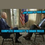 Brandon interview | …AND WHAT IS YOUR SUPERPOWER? COMPLETE IMMUNITY TO BRAIN FREEZE | image tagged in interview | made w/ Imgflip meme maker