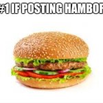 Let's reach 100! | DAY #1 IF POSTING HAMBORGER | image tagged in hamburger,memes | made w/ Imgflip meme maker