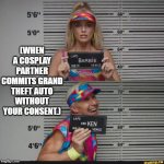 He could have at least stolen a Lamborghini. | (WHEN A COSPLAY PARTNER COMMITS GRAND THEFT AUTO WITHOUT YOUR CONSENT.) | image tagged in barbie jail,gta,unwitting accomplice | made w/ Imgflip meme maker