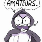 Amateurs.