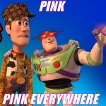 PINK | PINK; PINK EVERYWHERE | image tagged in radix gradients x x everywhere | made w/ Imgflip meme maker