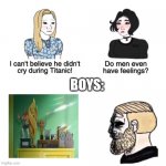 it has ended | BOYS: | image tagged in men dont cry | made w/ Imgflip meme maker