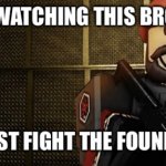 STOP WATCHING THIS BROTHER WE MUST FIGHT THE FOUNDATION