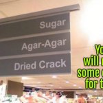 Need some cream | You will need some cream for that. | image tagged in dried crack,apply some cream,painful | made w/ Imgflip meme maker