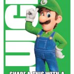 hehehe | SHARE A-THIS WITH-A ALL YOUR-A FRIENDS TO TOTALLY A-LUIGI A-THEM! | image tagged in you just got luigi'd,mario,trolled,memes | made w/ Imgflip meme maker