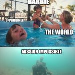 rip mission impossible | BARBIE; OPPENHEIMER; THE WORLD; MISSION IMPOSSIBLE | image tagged in drowning kid skeleton | made w/ Imgflip meme maker