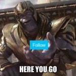 Thanos giving follow