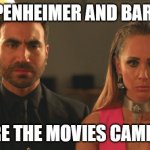 Roy Kent and Keeley | OPPENHEIMER AND BARBIE; BEFORE THE MOVIES CAME OUT... | image tagged in roy kent and keeley | made w/ Imgflip meme maker