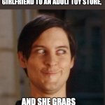 That look | THAT LOOK WHEN YOU BRING YOUR GIRLFRIEND TO AN ADULT TOY STORE, AND SHE GRABS A SHOPPING CART. | image tagged in that look you give your friend | made w/ Imgflip meme maker