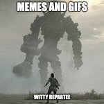Group chat ratio | MEMES AND GIFS; WITTY REPARTEE | image tagged in giant monster small man | made w/ Imgflip meme maker