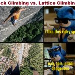 Rock climbing vs lattice climbing | image tagged in sonic,meme,memes,alexhonnold,latticeclimbing | made w/ Imgflip meme maker