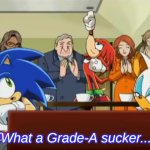 sonic what a grade a sucker