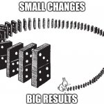 Dominoes bunny | SMALL CHANGES; BIG RESULTS | image tagged in dominoes bunny | made w/ Imgflip meme maker