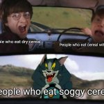 That's me | People who eat dry cereal; People who eat cereal with milk; People who eat soggy cereal | image tagged in harry potter train,cereal | made w/ Imgflip meme maker