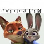 Wildehopps - The Perfect Couple | "THE PERFECT COUPLE DOESN'T EXIST!"; ME: THEN EXPLAIN THIS! | image tagged in nick wilde and judy hopps selfie,zootopia,nick wilde,judy hopps,couple,funny | made w/ Imgflip meme maker