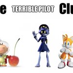 Fictional character club | TERRIBLE PILOT | image tagged in fictional character club,pikmin,murder drones,sonic the hedgehog,memes | made w/ Imgflip meme maker