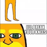 The Lorax | I AM THE LORAX AND IF YOU TOUCH MY TREES; I‘LL BREAK YOUR KNEES | image tagged in the lorax | made w/ Imgflip meme maker