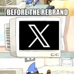 Moredecai and Rigby surfing the web | BEFORE THE REBRAND; AFTER THE REBRAND | image tagged in moredecai and rigby surfing the web,twitter,memes | made w/ Imgflip meme maker