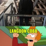 Langdon Cobb | image tagged in futurama,meme,baghead,template,latticeclimbing | made w/ Imgflip meme maker