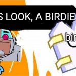 IT'Z DA BIRDIE!1!!1!1 | GUYS LOOK, A BIRDIE; birdie | image tagged in bfb editable | made w/ Imgflip meme maker