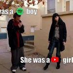 Memes to send to your crush | He was a          boy; She was a          girl | image tagged in he was a boy she was a girl | made w/ Imgflip meme maker