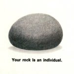 your rock is an induvidul. meme