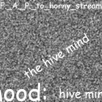 the hive mind | the hive mind; hive mind | image tagged in the hive mind | made w/ Imgflip meme maker