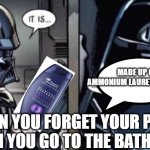 ah yes | MADE UP OF AMMONIUM LAURETH SULFATE; WHEN YOU FORGET YOUR PHONE WHEN YOU GO TO THE BATHROOM | image tagged in it is acceptable,darth vader,star wars | made w/ Imgflip meme maker