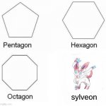 Pokemon is cool | sylveon | image tagged in memes,pentagon hexagon octagon,pokemon,sylveon,eevee,cool | made w/ Imgflip meme maker