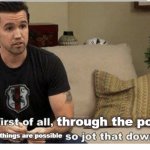 Procrastination | through the power of; procrastination all things are possible | image tagged in mac always sunny first of all jot that down | made w/ Imgflip meme maker