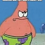 Wait im supposed to win this argument | HOW I FEEL WHEN I'M ARGUING WITH SOMEONE AND THEY HAVE A VALID POINT | image tagged in upset patrick star | made w/ Imgflip meme maker