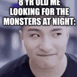 :D | 8 YR OLD ME LOOKING FOR THE MONSTERS AT NIGHT: | image tagged in gifs,monster | made w/ Imgflip video-to-gif maker