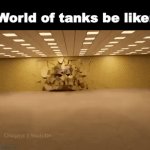 Image title | World of tanks be like: | image tagged in gifs,random | made w/ Imgflip video-to-gif maker
