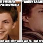 The Problem With Calls to Respect Women | RERMEMBER SUPERBAD: "HERE'S TO RESPECTING WOMEN"; *WOMEN GROAN AND CRINGE*; FELLAS: WOMEN DO NOT LIKE IT WHEN YOU CALL FOR RESPECTING THEM! | image tagged in michael cera back pedal,do not do it,superbad idea | made w/ Imgflip meme maker