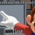 mario no sign | MARS: CAN I PLEASE BE TERRAFORMED?!?!?! God: | image tagged in mario no sign | made w/ Imgflip meme maker