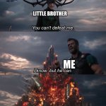 This is so true | LITTLE BROTHER; ME; DAD | image tagged in i know but he can,funny,memes | made w/ Imgflip meme maker