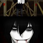 Jeff The Killer | image tagged in jeff,meme,template | made w/ Imgflip meme maker