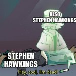R.I.P. Stephen Hawkings meme
