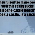 my opinion of the new episode | well this really sucks; they ruined the mario does; also the castle doesn't look a castle, is a circus | image tagged in well this sucks,funny,memes,smg4 | made w/ Imgflip meme maker