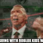 I’d be a millionaire | ME IF ARGUING WITH ROBLOX KIDS WAS A JOB | image tagged in gifs,rich,roblox,arguing,money,memes | made w/ Imgflip video-to-gif maker