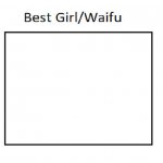 best girl/waifu meme