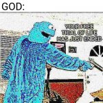 YOUR FREE TRIAL OF LIFE HAS JUST ENDED | GOD: *CREATES PREHISTORIC ANIMALS*; PREHISTORIC ANIMALS: *CANT BUILD CHURCHES*; GOD: | image tagged in your free trial of life has just ended,extinction,history | made w/ Imgflip meme maker