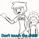 Astra don't touch the child